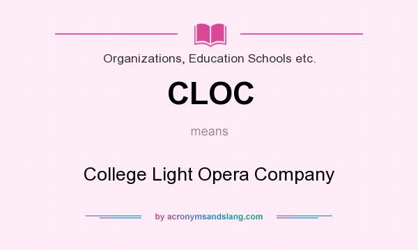 What does CLOC mean? It stands for College Light Opera Company