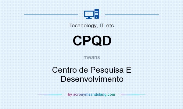 What does CPQD mean? It stands for Centro de Pesquisa E Desenvolvimento