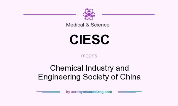 What does CIESC mean? It stands for Chemical Industry and Engineering Society of China