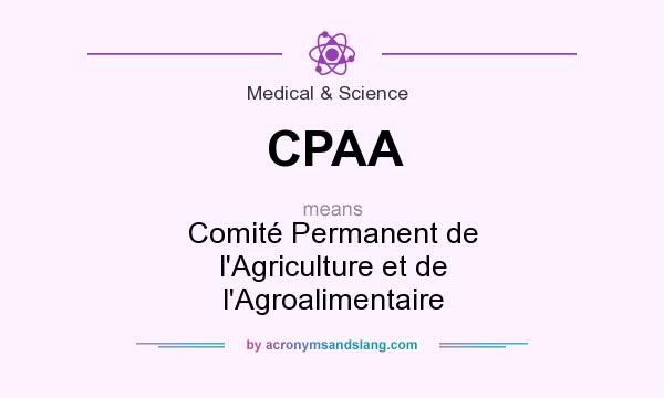 What does CPAA mean? It stands for Comité Permanent de l`Agriculture et de l`Agroalimentaire