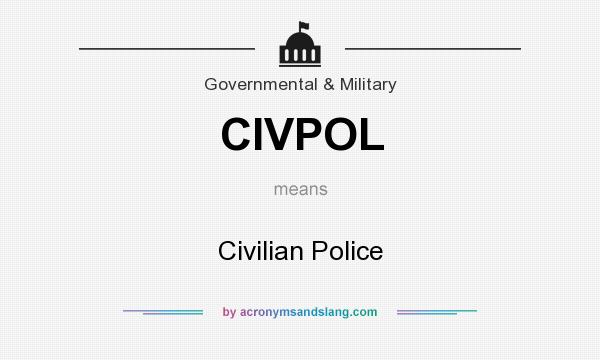 What does CIVPOL mean? It stands for Civilian Police