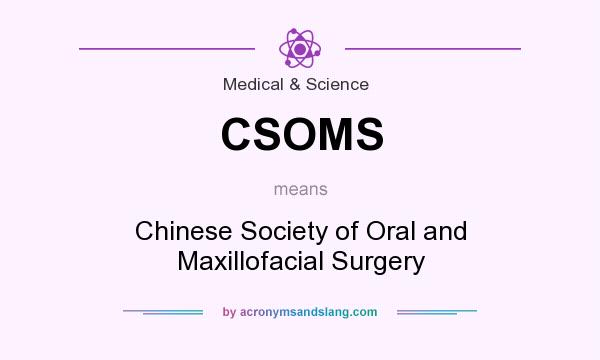 What does CSOMS mean? It stands for Chinese Society of Oral and Maxillofacial Surgery