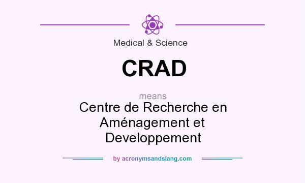 What does CRAD mean? It stands for Centre de Recherche en Aménagement et Developpement