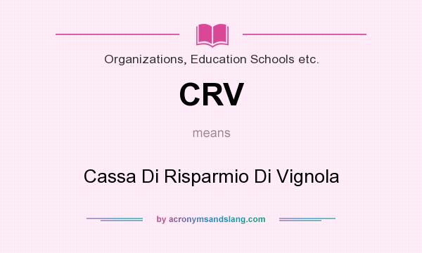 What does CRV mean? It stands for Cassa Di Risparmio Di Vignola