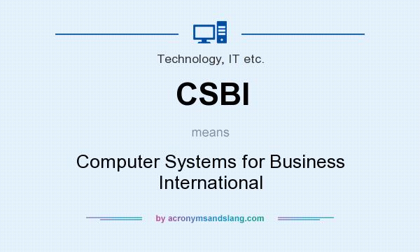 What does CSBI mean? It stands for Computer Systems for Business International