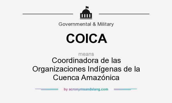 What does COICA mean? It stands for Coordinadora de las Organizaciones Indígenas de la Cuenca Amazónica