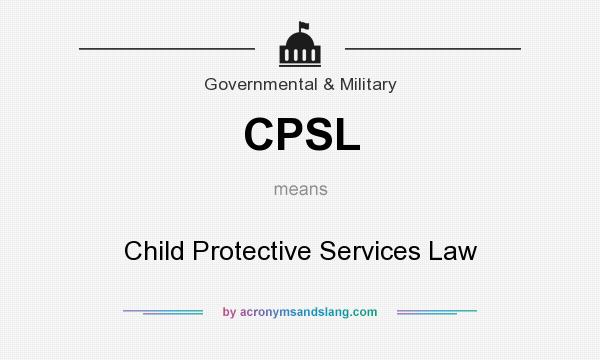 What does CPSL mean? It stands for Child Protective Services Law