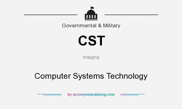 What does CST mean? It stands for Computer Systems Technology