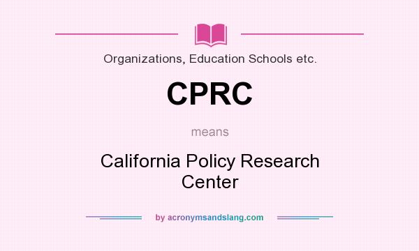 What does CPRC mean? It stands for California Policy Research Center