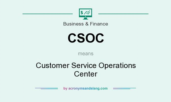 What does CSOC mean? It stands for Customer Service Operations Center