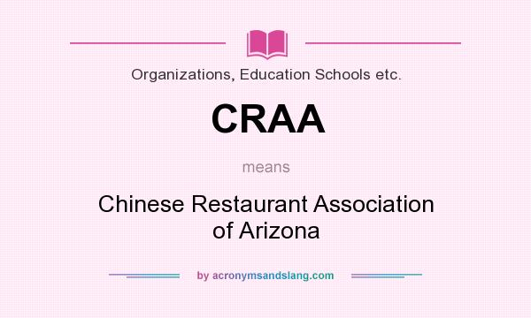 What does CRAA mean? It stands for Chinese Restaurant Association of Arizona