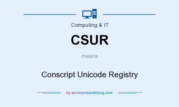 What does CSUR mean? It stands for Conscript Unicode Registry