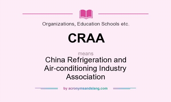 What does CRAA mean? It stands for China Refrigeration and Air-conditioning Industry Association