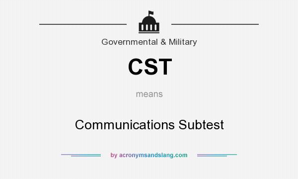 What does CST mean? It stands for Communications Subtest