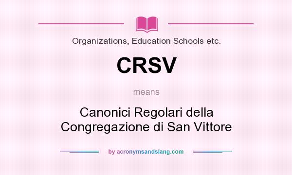 What does CRSV mean? It stands for Canonici Regolari della Congregazione di San Vittore