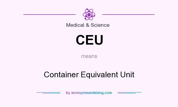 What does CEU mean? It stands for Container Equivalent Unit