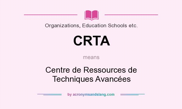 What does CRTA mean? It stands for Centre de Ressources de Techniques Avancées