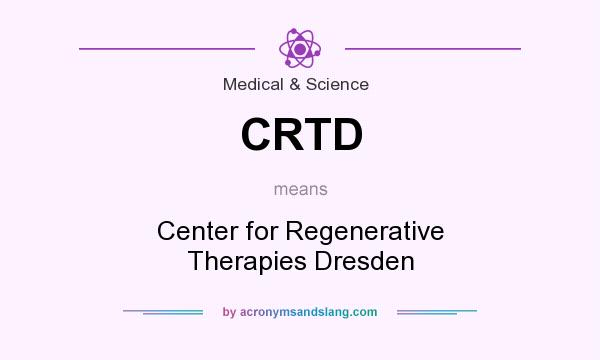 What does CRTD mean? It stands for Center for Regenerative Therapies Dresden