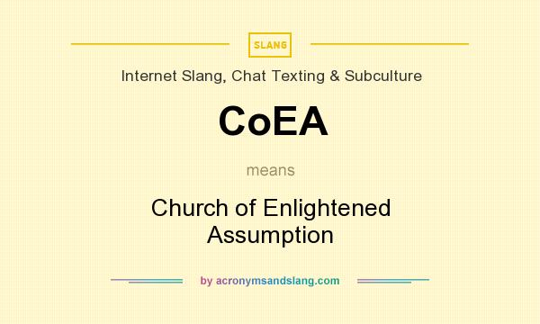 What does CoEA mean? It stands for Church of Enlightened Assumption