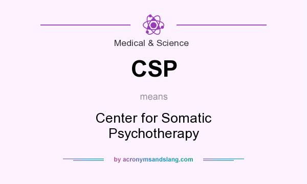 What does CSP mean? It stands for Center for Somatic Psychotherapy
