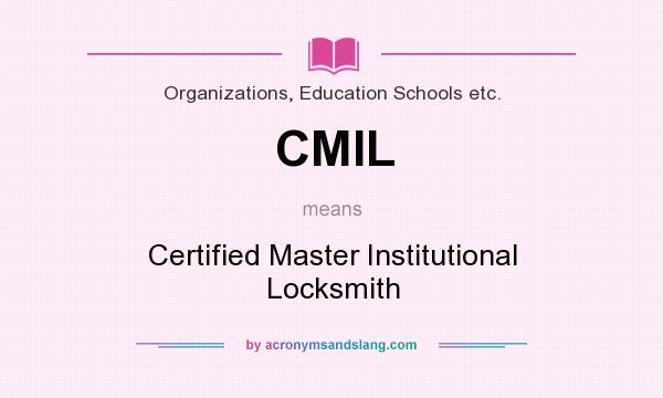 What does CMIL mean? It stands for Certified Master Institutional Locksmith