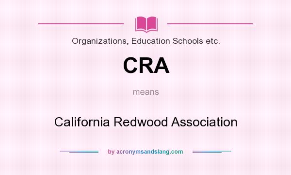 What does CRA mean? It stands for California Redwood Association