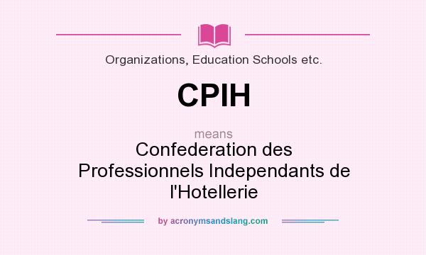 What does CPIH mean? It stands for Confederation des Professionnels Independants de l`Hotellerie