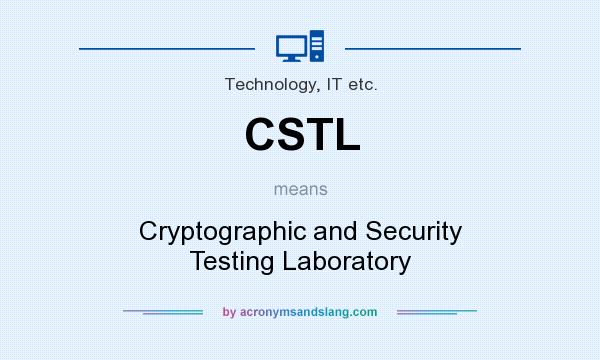 What does CSTL mean? It stands for Cryptographic and Security Testing Laboratory