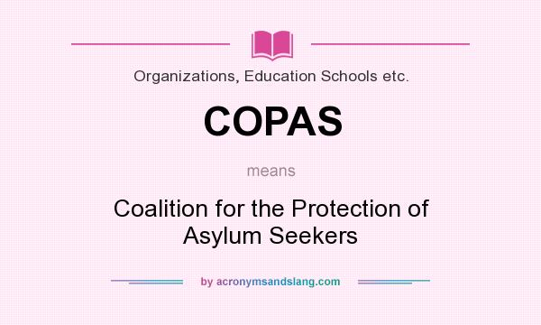 What does COPAS mean? It stands for Coalition for the Protection of Asylum Seekers