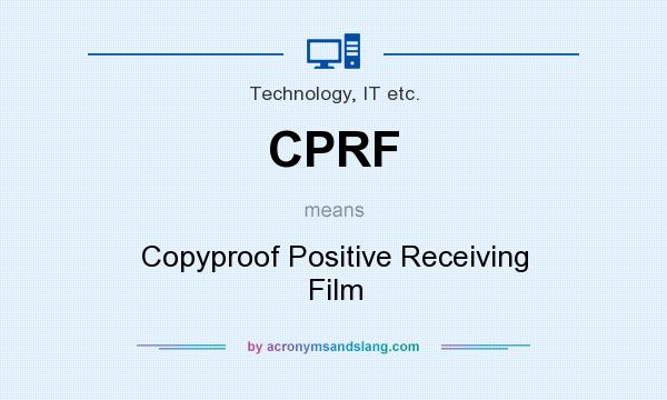 What does CPRF mean? It stands for Copyproof Positive Receiving Film