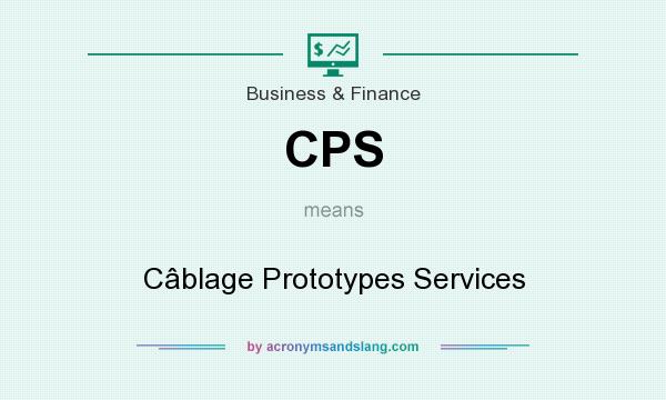 What does CPS mean? It stands for Câblage Prototypes Services