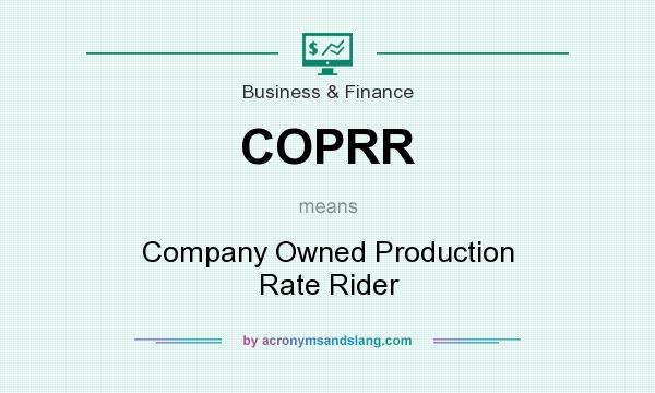 What does COPRR mean? It stands for Company Owned Production Rate Rider