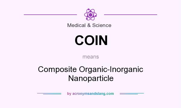 What does COIN mean? It stands for Composite Organic-Inorganic Nanoparticle