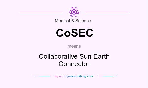What does CoSEC mean? It stands for Collaborative Sun-Earth Connector