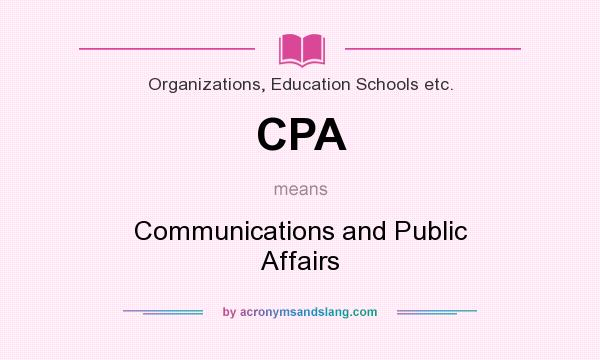 What does CPA mean? It stands for Communications and Public Affairs