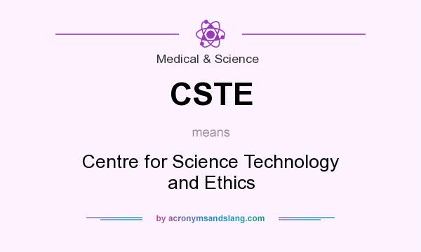 What does CSTE mean? It stands for Centre for Science Technology and Ethics