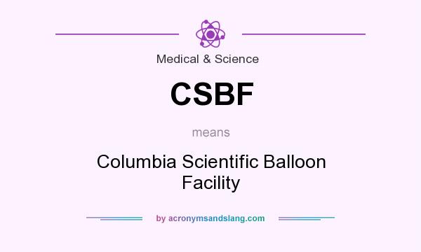 What does CSBF mean? It stands for Columbia Scientific Balloon Facility