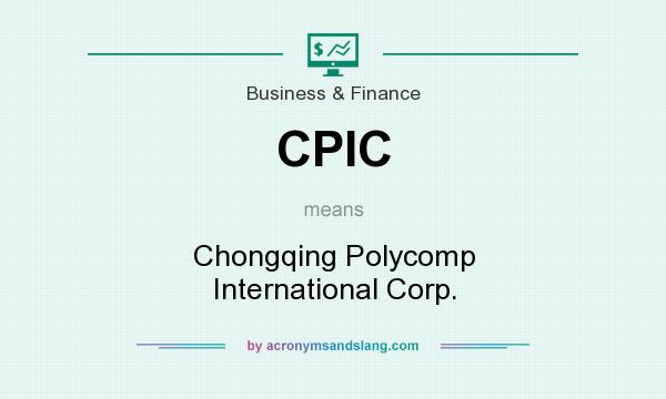 What does CPIC mean? It stands for Chongqing Polycomp International Corp.