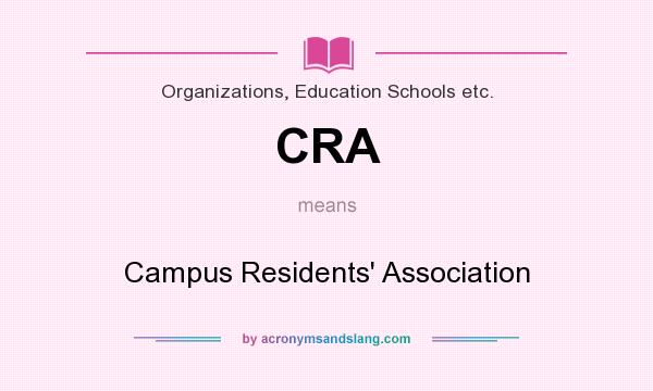 What does CRA mean? It stands for Campus Residents` Association