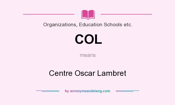 What does COL mean? It stands for Centre Oscar Lambret