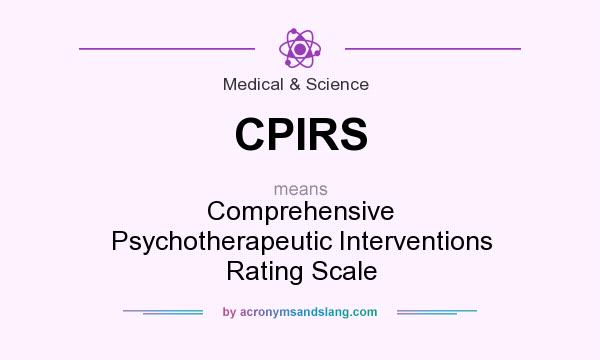 What does CPIRS mean? It stands for Comprehensive Psychotherapeutic Interventions Rating Scale