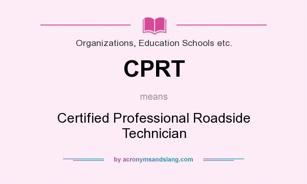 What does CPRT mean? It stands for Certified Professional Roadside Technician