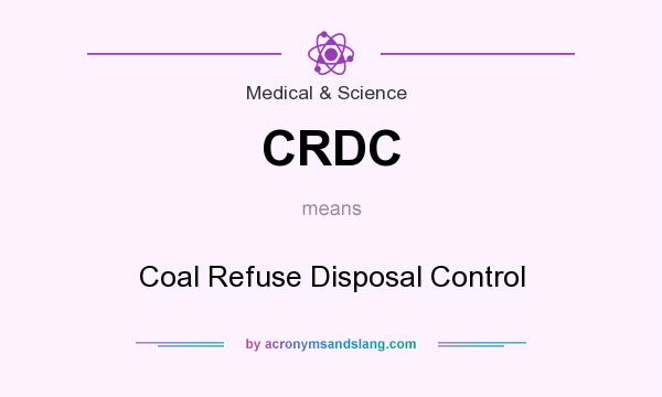 What does CRDC mean? It stands for Coal Refuse Disposal Control