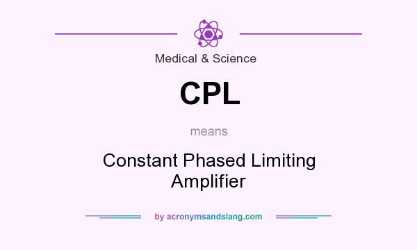 What does CPL mean? It stands for Constant Phased Limiting Amplifier