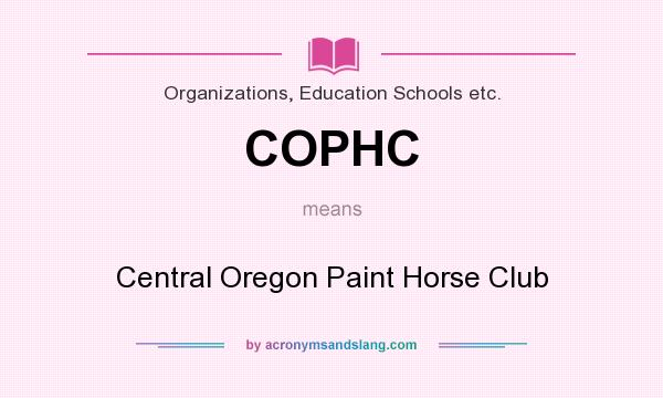 What does COPHC mean? It stands for Central Oregon Paint Horse Club