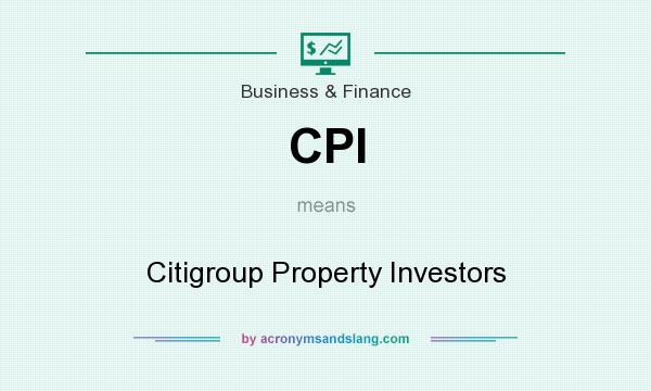 What does CPI mean? It stands for Citigroup Property Investors