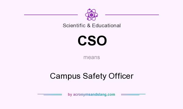 What does CSO mean? It stands for Campus Safety Officer