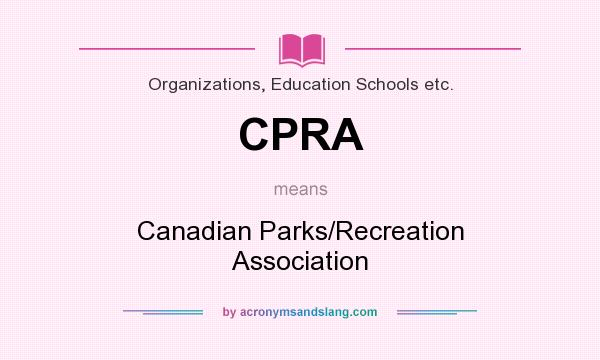 What does CPRA mean? It stands for Canadian Parks/Recreation Association