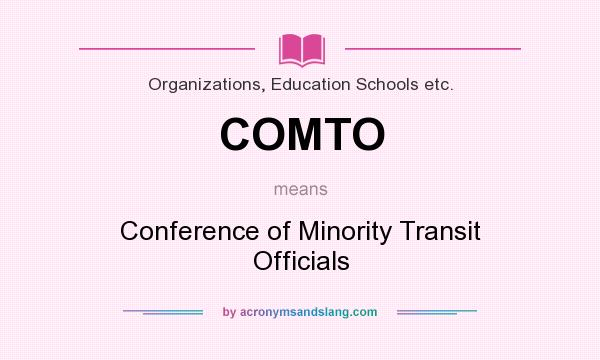 What does COMTO mean? It stands for Conference of Minority Transit Officials