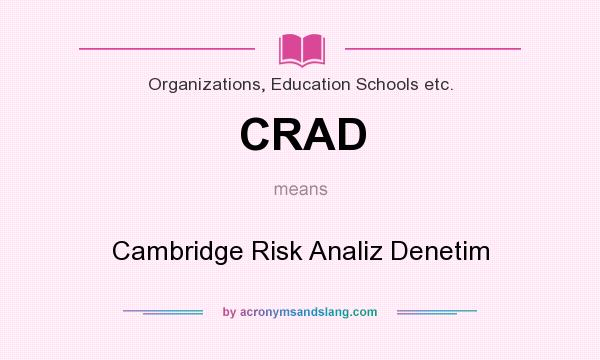 What does CRAD mean? It stands for Cambridge Risk Analiz Denetim